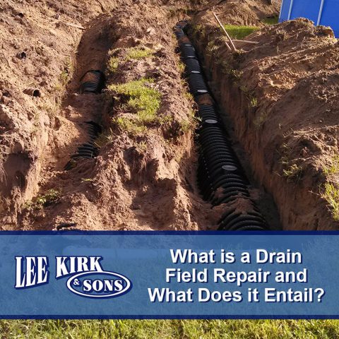 What is a Drain Field Repair and What Does it Entail? - Lee Kirk & Sons