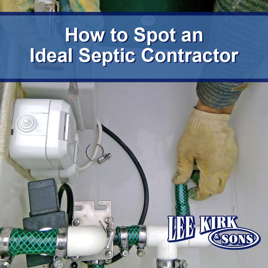 How to Spot an Ideal Septic Contractor Lee Kirk & Sons Septic